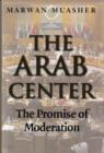 The Arab Center : Moderation and the Search for Peace in the Middle East - Book
