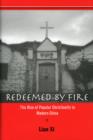 Redeemed by Fire : The Rise of Popular Christianity in Modern China - Book