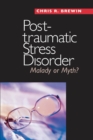 Posttraumatic Stress Disorder : Malady or Myth? - Book
