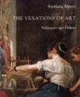 The Vexations of Art : Vel?zquez and Others - Book