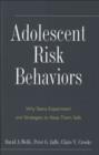 Adolescent Risk Behaviors : Why Teens Experiment and Strategies to Keep Them Safe - eBook