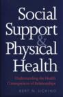 Social Support and Physical Health : Understanding the Health Consequences of Relationships - eBook