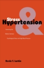 Stress and Hypertension : Examining the Relation between Psychological Stress and High Blood Pressure - eBook