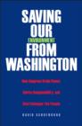 Saving Our Environment from Washington : How Congress Grabs Power, Shirks Responsibility, and Shortchanges the People - eBook