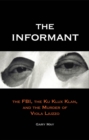 The Informant : The FBI, the Klu Klux Klan, and the Murder of Viola Luzzo - eBook