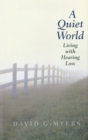 A Quiet World : Living with Hearing Loss - eBook