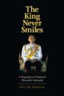 The King Never Smiles : A Biography of Thailand's Bhumibol Adulyadej - eBook