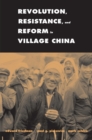 Revolution, Resistance, and Reform in Village China - eBook