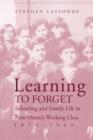 Learning to Forget : Schooling and Family Life in New Haven’s Working Class, 1870-1940 - Book