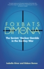 Foxbats Over Dimona : The Soviets' Nuclear Gamble in the Six-Day War - eBook