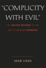 Complicity with Evil : The United Nations in the Age of Modern Genocide - eBook
