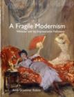 A Fragile Modernism : Whistler and His Impressionist Followers - Book