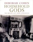 Household Gods : The British and their Possessions - Book