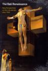 The Dal? Renaissance : New Perspectives on His Life and Art after 1940 - Book