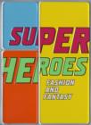 Superheroes : Fashion and Fantasy - Book