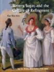 Slavery, Sugar, and the Culture of Refinement : Picturing the British West Indies, 1700-1840 - Book