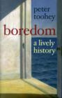 Boredom : A Lively History - Book