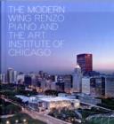 The Modern Wing : Renzo Piano and The Art Institute of Chicago - Book