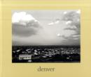 denver : A Photographic Survey of the Metropolitan Area, 1970-1974 - Book