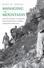 Managing the Mountains : Land Use Planning, the New Deal, and the Creation of a Federal Landscape in Appalachia - eBook
