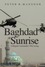 Baghdad at Sunrise : A Brigade Commander's War in Iraq - eBook