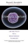 Stem Cell Century : Law and Policy for a Breakthrough Technology - Book