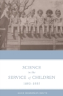 Science in the Service of Children, 1893-1935 - Book