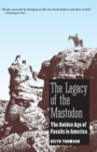 The Legacy of the Mastodon : The Golden Age of Fossils in America - Book