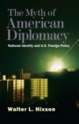 The Myth of American Diplomacy : National Identity and U.S. Foreign Policy - Book