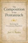 The Composition of the Pentateuch : Renewing the Documentary Hypothesis - Book