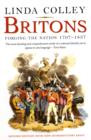 Britons : Forging the Nation 1707-1837 - Book