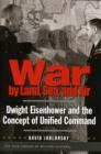 War by Land, Sea, and Air : Dwight Eisenhower and the Concept of Unified Command - Book