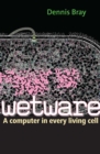 Wetware : A Computer in Every Living Cell - eBook