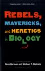 Rebels, Mavericks, and Heretics in Biology - Book