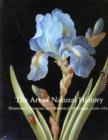 The Art of Natural History : Illustrated Treatises and Botanical Paintings, 1400-1850 - Book