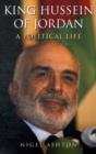 King Hussein of Jordan : A Political Life - Book