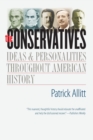 The Conservatives : Ideas and Personalities Throughout American History - Book