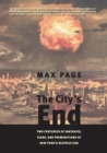 The City’s End : Two Centuries of Fantasies, Fears, and Premonitions of New York’s Destruction - Book