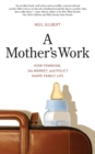 A Mother's Work : How Feminism, the Market, and Policy Shape Family Life - Book