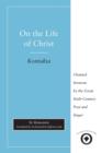 On the Life of Christ : Chanted Sermons by the Great Sixth Century Poet and Singer St. Romanos - Book