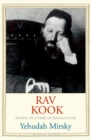 Rav Kook : Mystic in a Time of Revolution - eBook