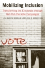 Mobilizing Inclusion : Transforming the Electorate through Get-Out-the-Vote Campaigns - Book