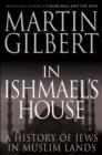 In Ishmael's House : A History of Jews in Muslim Lands - Book