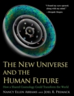 The New Universe and the Human Future : How a Shared Cosmology Could Transform the World (The Terry Lectures Series) - eBook