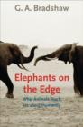 Elephants on the Edge : What Animals Teach Us about Humanity - Book