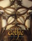 Renaissance Gothic : Architecture and the Arts in Northern Europe, 1470-1540 - Book