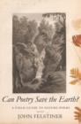Can Poetry Save the Earth? : A Field Guide to Nature Poems - Book