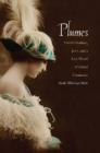 Plumes : Ostrich Feathers, Jews, and a Lost World of Global Commerce - Book
