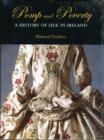 Pomp and Poverty : A History of Silk in Ireland - Book