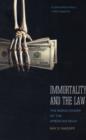 Immortality and the Law : The Rising Power of the American Dead - Book
